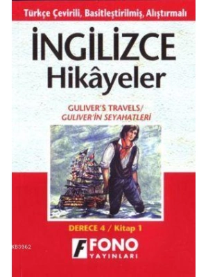 Türkçe Çevirili, Basitleştirilmiş, Alıştırmalı İngilizce Hikayeler| Güliverin Seyahatları; Derece 4 / Kitap 1